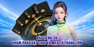 Bài Liêng S8 - Khám Phá Luật Chơi Và Mẹo Tố Thắng Lớn