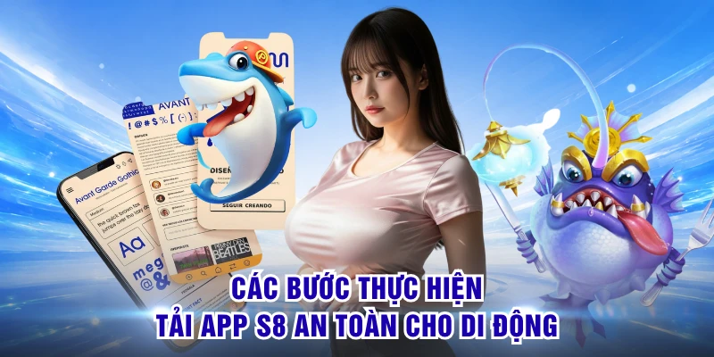 Tải App S8 - Hướng Dẫn Cài Đặt Về Ios & Android Chuẩn 2 Các bước thực hiện tải app S8 an toàn cho di động